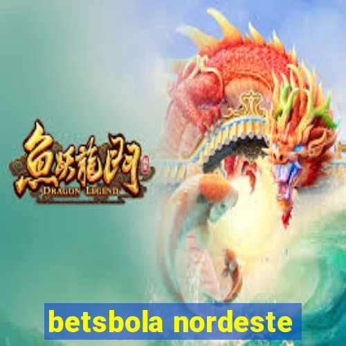 betsbola nordeste